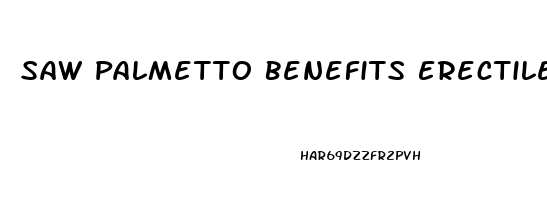 Saw Palmetto Benefits Erectile Dysfunction