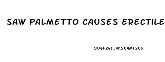 Saw Palmetto Causes Erectile Dysfunction