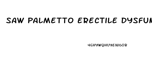 Saw Palmetto Erectile Dysfunction