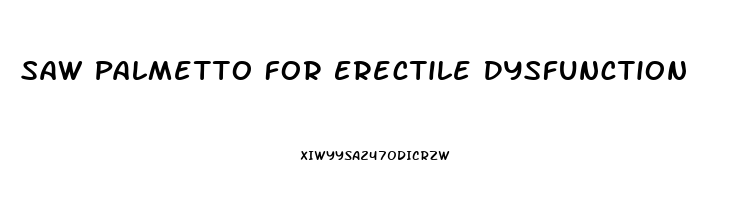 Saw Palmetto For Erectile Dysfunction