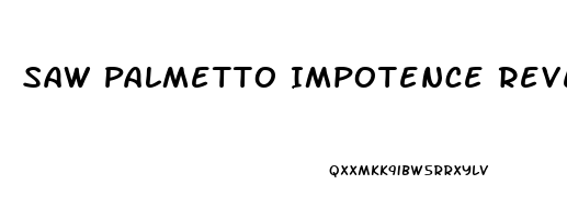 Saw Palmetto Impotence Reversible