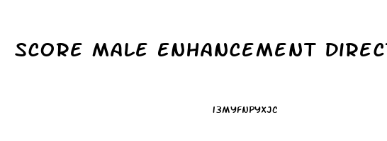 Score Male Enhancement Directions