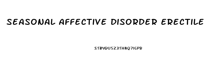 Seasonal Affective Disorder Erectile Dysfunction