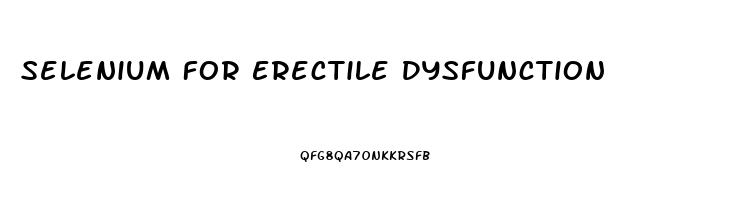 Selenium For Erectile Dysfunction