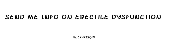 Send Me Info On Erectile Dysfunction