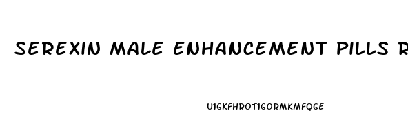 Serexin Male Enhancement Pills Reviews