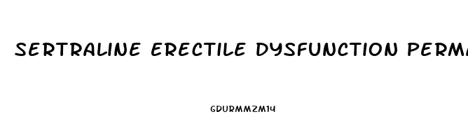 Sertraline Erectile Dysfunction Permanent