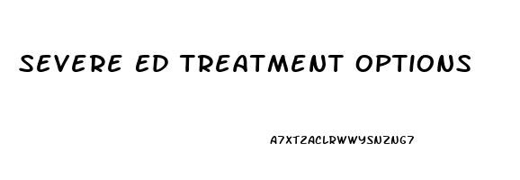 Severe Ed Treatment Options