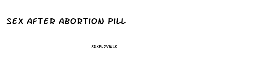 Sex After Abortion Pill