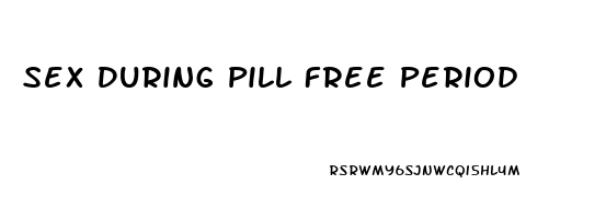 Sex During Pill Free Period