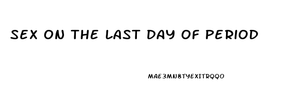 Sex On The Last Day Of Period