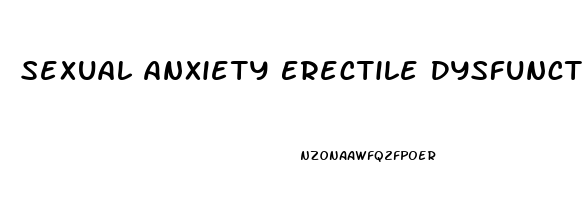 Sexual Anxiety Erectile Dysfunction