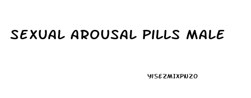 Sexual Arousal Pills Male