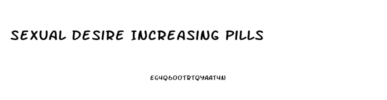 Sexual Desire Increasing Pills