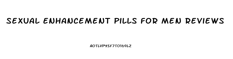 Sexual Enhancement Pills For Men Reviews