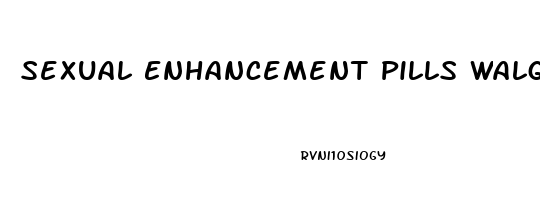 Sexual Enhancement Pills Walgreens