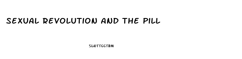 Sexual Revolution And The Pill