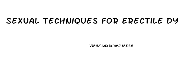 Sexual Techniques For Erectile Dysfunction