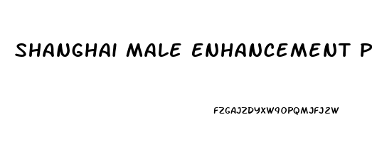 Shanghai Male Enhancement Pills