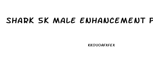 Shark 5k Male Enhancement Pills Reviews