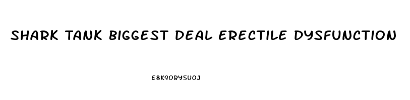 Shark Tank Biggest Deal Erectile Dysfunction