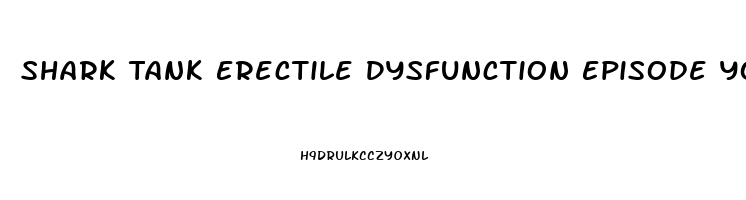 Shark Tank Erectile Dysfunction Episode Youtube