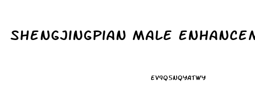 Shengjingpian Male Enhancement Pills