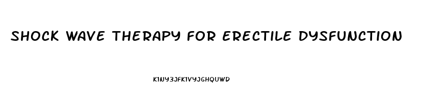 Shock Wave Therapy For Erectile Dysfunction