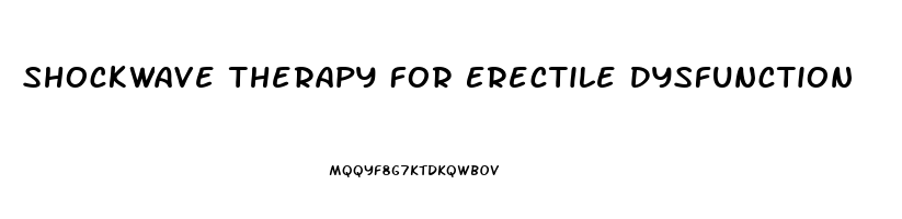 Shockwave Therapy For Erectile Dysfunction