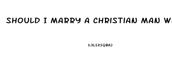 Should I Marry A Christian Man Who Has Seuxal Impotence