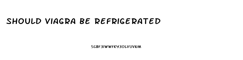 Should Viagra Be Refrigerated