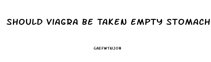 Should Viagra Be Taken Empty Stomach