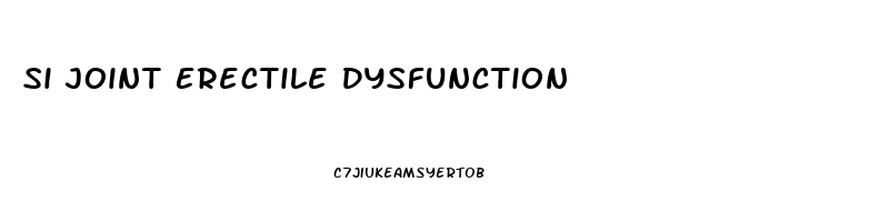 Si Joint Erectile Dysfunction