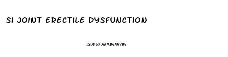 Si Joint Erectile Dysfunction