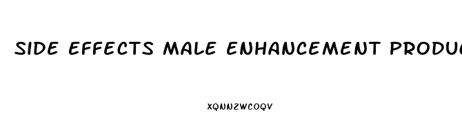 Side Effects Male Enhancement Products