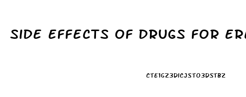 Side Effects Of Drugs For Erectile Dysfunction