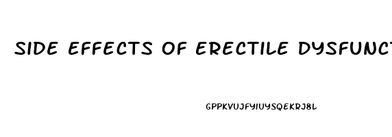 Side Effects Of Erectile Dysfunction Drugs