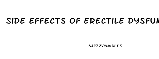 Side Effects Of Erectile Dysfunction Medicine