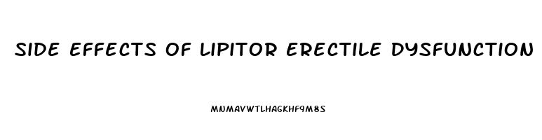 Side Effects Of Lipitor Erectile Dysfunction