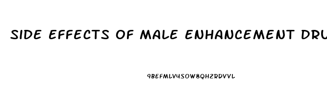 Side Effects Of Male Enhancement Drugs