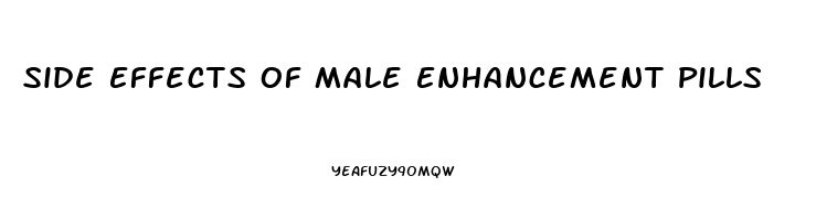 Side Effects Of Male Enhancement Pills