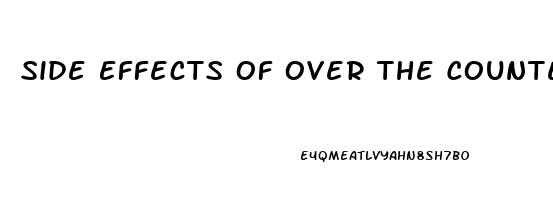 Side Effects Of Over The Counter Male Enhancement Pills