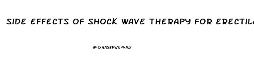 Side Effects Of Shock Wave Therapy For Erectile Dysfunction