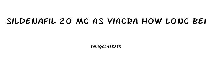 Sildenafil 20 Mg As Viagra How Long Before It Takes Effect