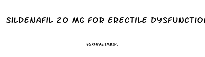 Sildenafil 20 Mg For Erectile Dysfunction