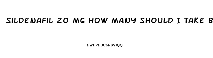 Sildenafil 20 Mg How Many Should I Take Before Sex