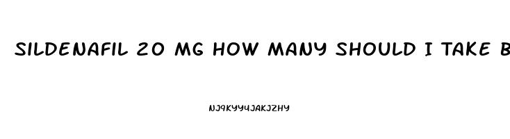 Sildenafil 20 Mg How Many Should I Take Before Sex