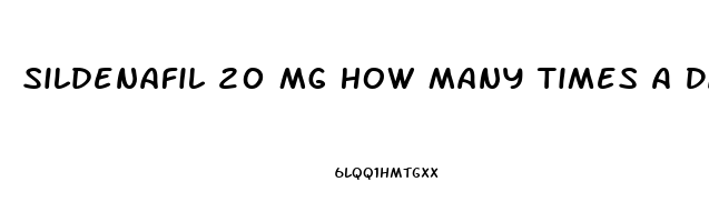 Sildenafil 20 Mg How Many Times A Day For Ed