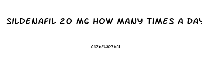 Sildenafil 20 Mg How Many Times A Day For Ed