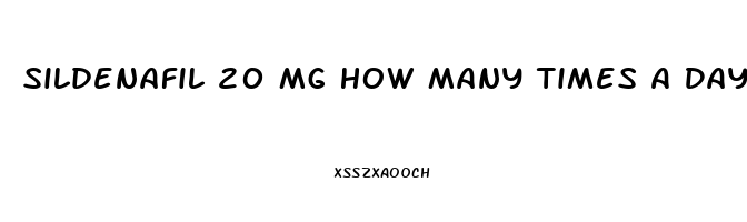 Sildenafil 20 Mg How Many Times A Day For Sex